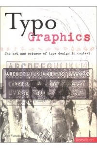 Typo-Graphics: The Art and Science of Type Design in Context