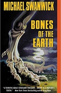 Michael Swanwick - Bones of the Earth