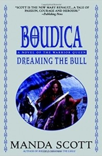 Manda Scott - Boudica: Dreaming the Bull (Boudica Trilogy (Paperback))