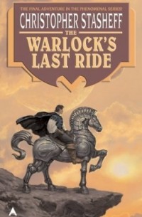 Christopher Stasheff - The Warlock's Last Ride