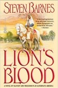 Steven Barnes - Lion&#039;s Blood: A Novel of Slavery and Freedom in an Alternate America