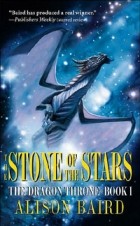 Alison Baird - The Stone of the Stars : The Dragon Throne Book 1