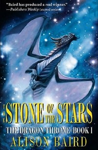 Alison Baird - The Stone of the Stars : The Dragon Throne Book 1