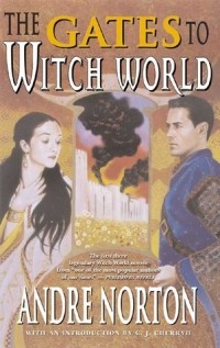 Andre Norton - The Gates to Witch World (сборник)