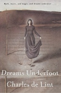 Charles de Lint - Dreams Underfoot