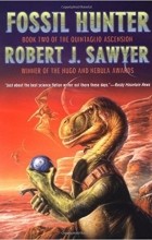 Robert J. Sawyer - Fossil Hunter: Book Two of The Quintaglio Ascension