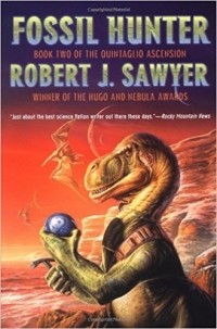 Robert J. Sawyer - Fossil Hunter: Book Two of The Quintaglio Ascension