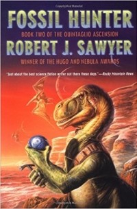 Robert J. Sawyer - Fossil Hunter: Book Two of The Quintaglio Ascension