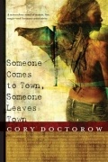 Cory Doctorow - Someone Comes to Town, Someone Leaves Town