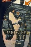 Jess Lebow - The Darksteel Eye (Magic the Gathering: Mirrodin Cycle, Book 2)
