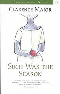 Кларенс Мейджор - Such Was the Season: A Novel