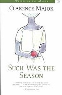Кларенс Мейджор - Such Was the Season: A Novel