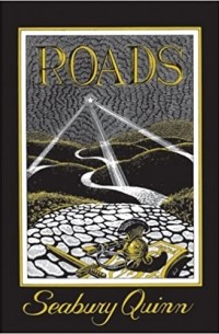 Сибери Куинн - Roads: Facsimile Reproduction Of The 1948 First Edition