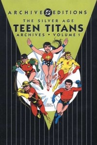 Bob Haney - The Silver Age Teen Titans Archives, Vol. 1