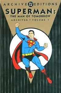 Jerry Siegel - Superman: The Man of Tomorrow Archives, Vol. 1