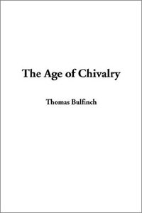 Томас Булфинч - The Age of Chivalry