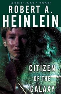 Robert A. Heinlein - Citizen of the Galaxy