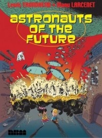Луис Трондем - Astronauts of the Future: v.1: Vol 1