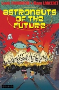 Astronauts of the Future: v.1: Vol 1