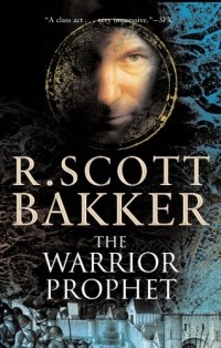 R. Scott Bakker - The Warrior Prophet
