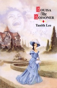 Tanith Lee - Louisa the Poisoner