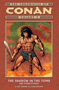  - The Chronicles Of Conan Volume 5: The Shadow In The Tomb And Other Stories
