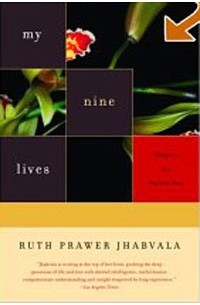Ruth Prawer Jhabvala - My Nine Lives: Chapters of a Possible Past