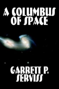 Garrett P. Serviss - A Columbus of Space
