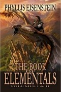 Phyllis Eisenstein - The Book of Elementals, Vol. 1 and 2