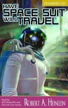Robert A. Heinlein - Have Space Suit, Will Travel