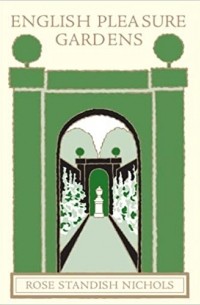 Rose Standish Nichols - English Pleasure Gardens