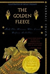 Патрик Колум - The Golden Fleece : And the Heroes Who Lived Before Achilles