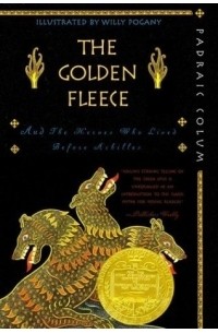 Патрик Колум - The Golden Fleece : And the Heroes Who Lived Before Achilles