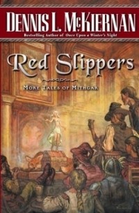 Dennis L. McKiernan - Red Slippers: More Tales of Mithgar (Mithgar)