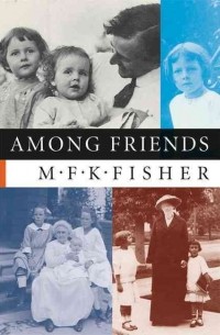 М. Ф. К. Фишер - Among Friends