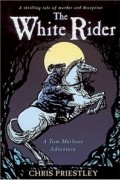 Крис Пристли - The White Rider (Tom Marlowe Adventure)