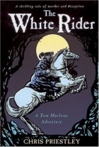 Крис Пристли - The White Rider (Tom Marlowe Adventure)