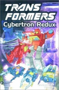 Боб Будянски - Transformers, Vol. 3: Cybertron Redux