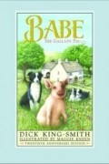 Dick King-Smith - Babe : The Gallant Pig