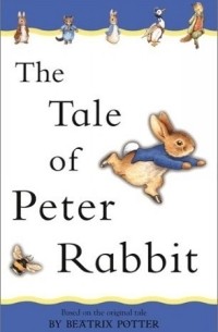 Beatrix Potter - The Tale of Peter Rabbit: Adapted from the original
