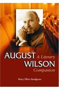 Mary Ellen Snodgrass - August Wilson: A Literary Companion (Mcfarland Literary Companions)
