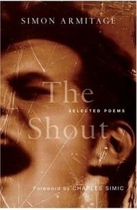 Simon Armitage - The Shout : Selected Poems