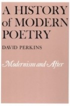 David Perkins - A History of Modern Poetry, Volume II, Modernism and After