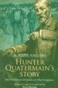 H. Rider Haggard - Hunter Quatermain's Story: The Uncollected Adventures of Allan Quartermain