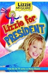 Alice Alfonsi - Lizzie McGuire: Lizzie for President - Book #16 : Junior Novel (Lizzie Mcguire)