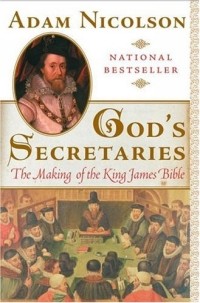 Адам Николсон - God's Secretaries : The Making of the King James Bible