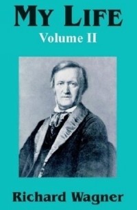 Richard Wagner - My Life, Vol. 2