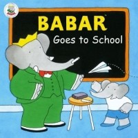 Laurent de Brunhoff - Babar Goes to School (Babar (Harry N. Abrams))