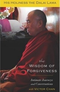  - The Wisdom of Forgiveness : Intimate Journeys and Conversations