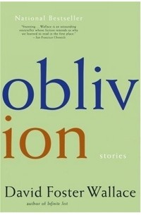 David Foster Wallace - Oblivion : Stories